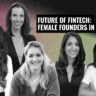 keep-an-eye-on-these-female-fintech-founders 2 (3)